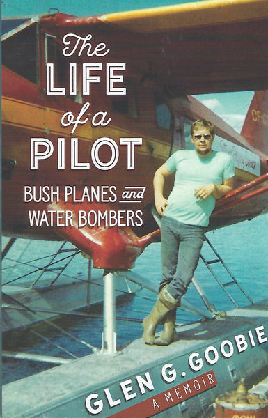 The Life of a Pilot (by Glen G. Goobie)