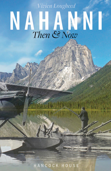 Nahanni Then & Now (by Vivien Lougheed)