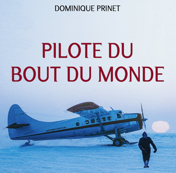 Pilote du bout du monde (par Dominique Prinet)