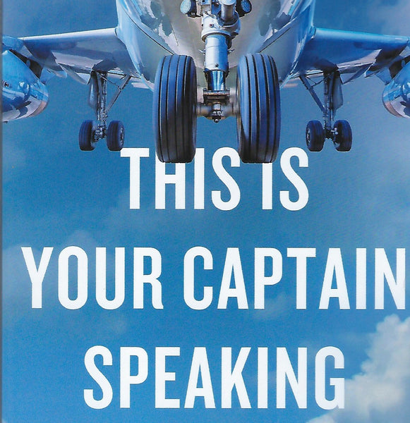 This Is Your Captain Speaking (by Captain Doug Morris)