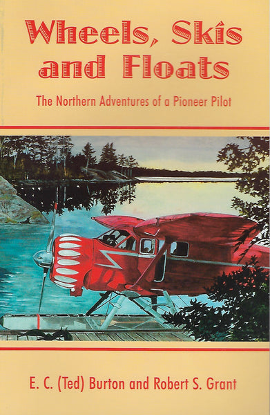 Wheels, Skis and Floats (by E.C. (Ted) Burton and Robert S. Grant)