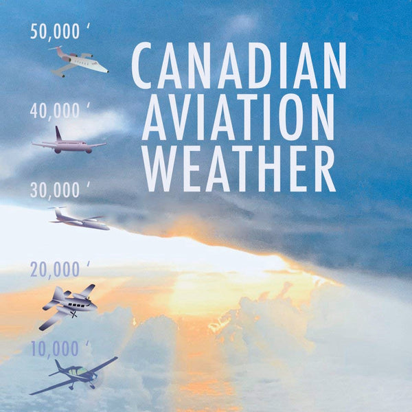 Canadian Aviation Weather - 3rd Edition (by Captain Doug Morris)