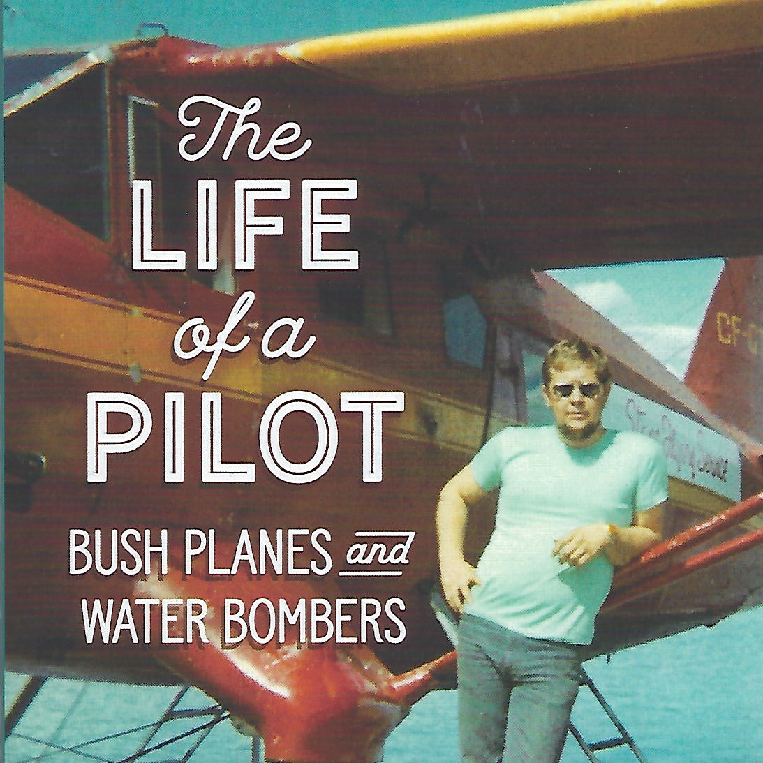 The Life of a Pilot (by Glen G. Goobie)