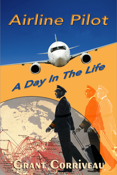 Airline Pilot – A Day in the Life (by Grant Corriveau)
