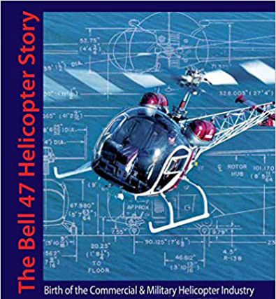 The Bell 47 Helicopter Story (by Robert S Petite and Jeffrey C Evans)