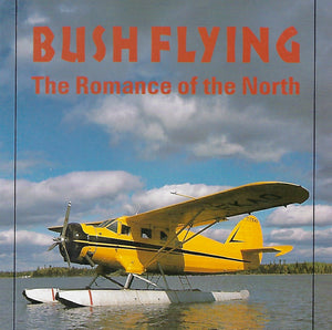 Bush Flying: The Romance of the North (by Robert S. Grant)