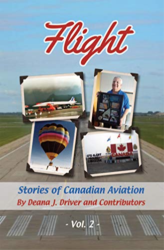 Flight - Stories of Canadian Aviation, Volume 2 (by Deana J Driver)