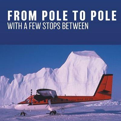 From Pole to Pole (by Harry Hanlan)