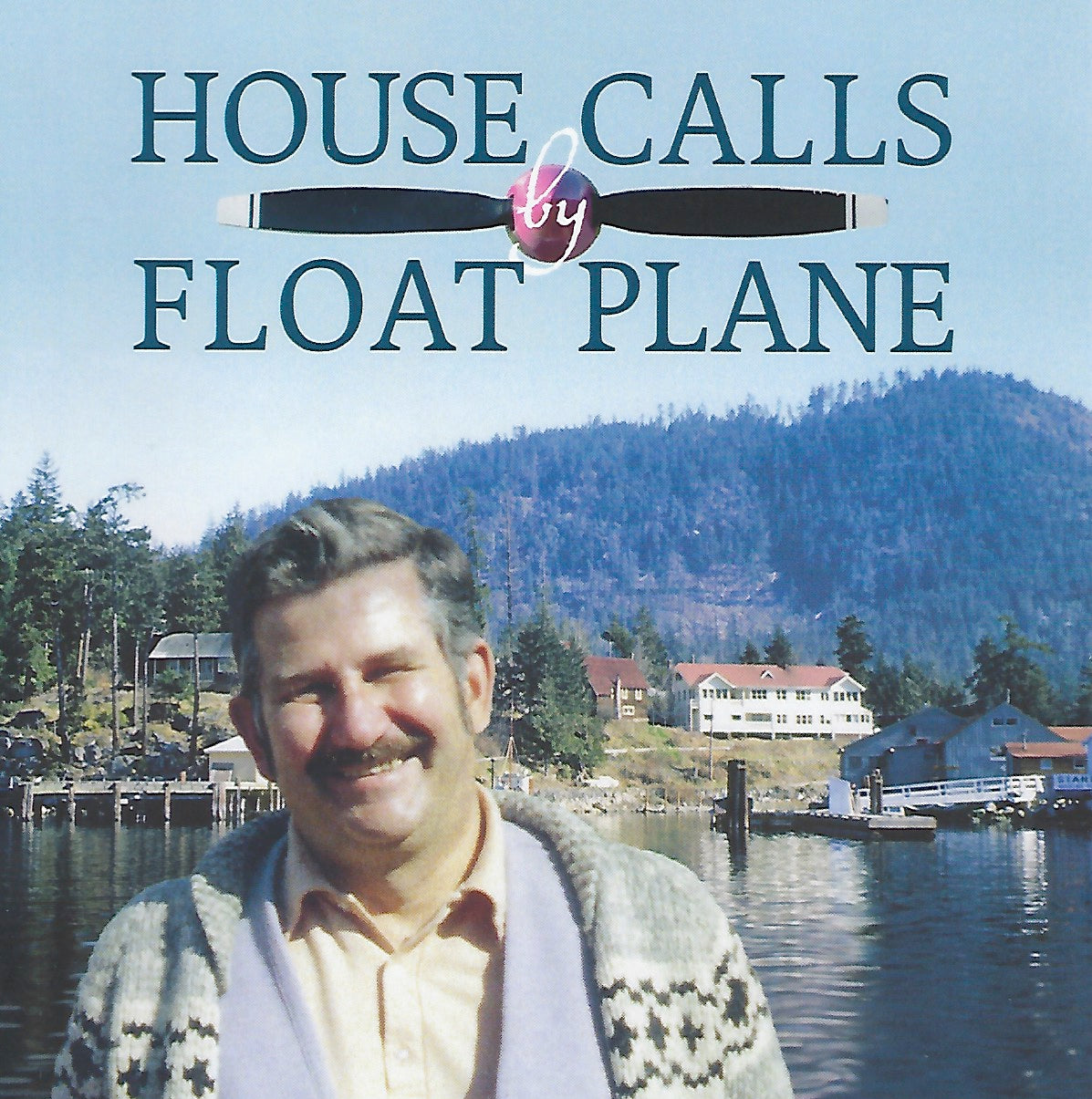 House Calls by Float Plane (by Alan Swan, MD)