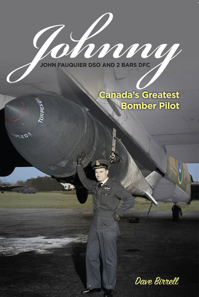 Johnny: Canada's Greatest Bomber Pilot (by Dave Birrell)
