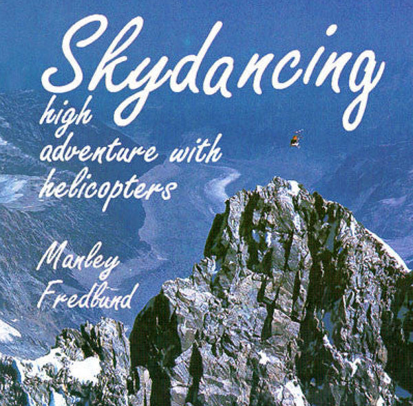 Skydancing – High Adventure with Helicopters (by Manley Fredlund)