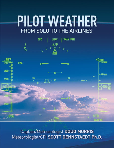 Pilot Weather (by Captain Doug Morris and Dr. Scott Dennstaedt)