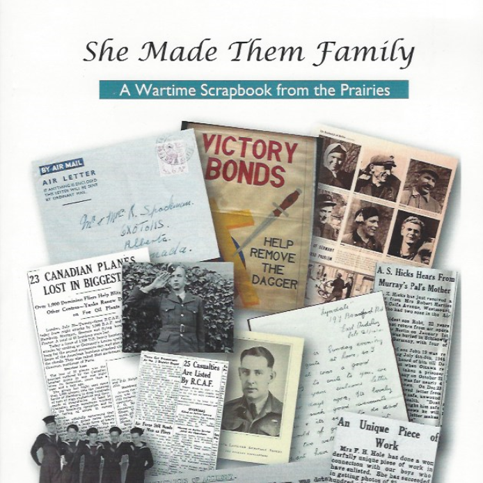 She Made Them Family: A Wartime Scrapbook from the Prairies (by Anne Gafiuk)